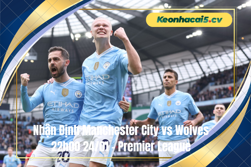 Đội hình dự kiến trước trận Manchester City vs Wolves Đội hình dự kiến trước trận Manchester City vs Wolves