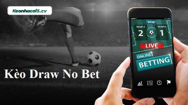 Giải mã kèo Draw No Bet là gì?